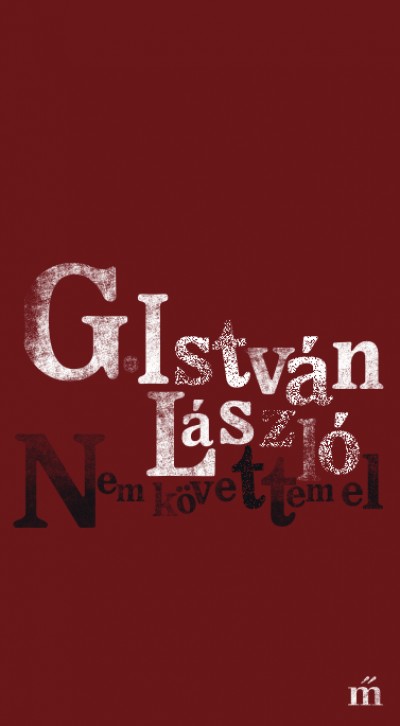 G. István László: Nem követtem el